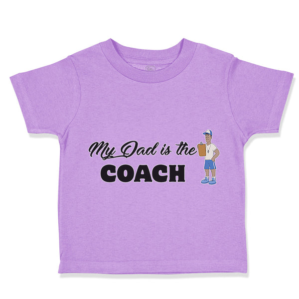 Toddler Clothes My Dad Is The Coach Dad Father's Day Toddler Shirt Cotton