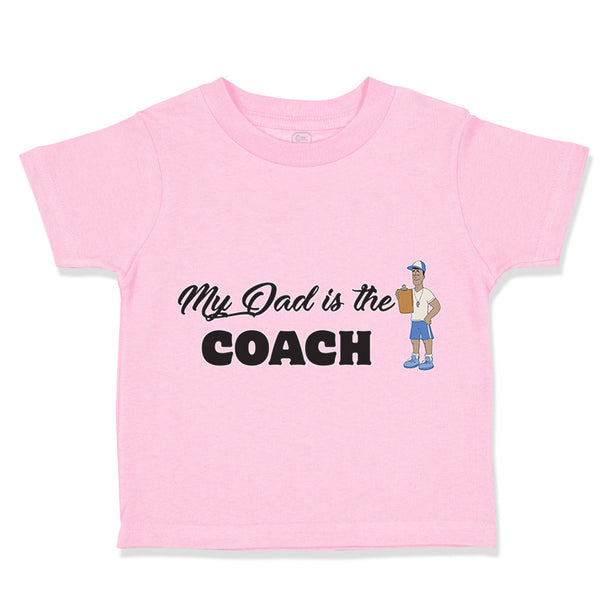 Toddler Clothes My Dad Is The Coach Dad Father's Day Toddler Shirt Cotton