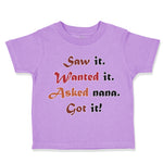 Toddler Clothes Saw It. Wanted It. Asked Nana. Got It Grandmother Grandma Cotton