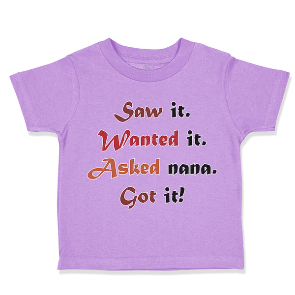 Toddler Clothes Saw It. Wanted It. Asked Nana. Got It Grandmother Grandma Cotton