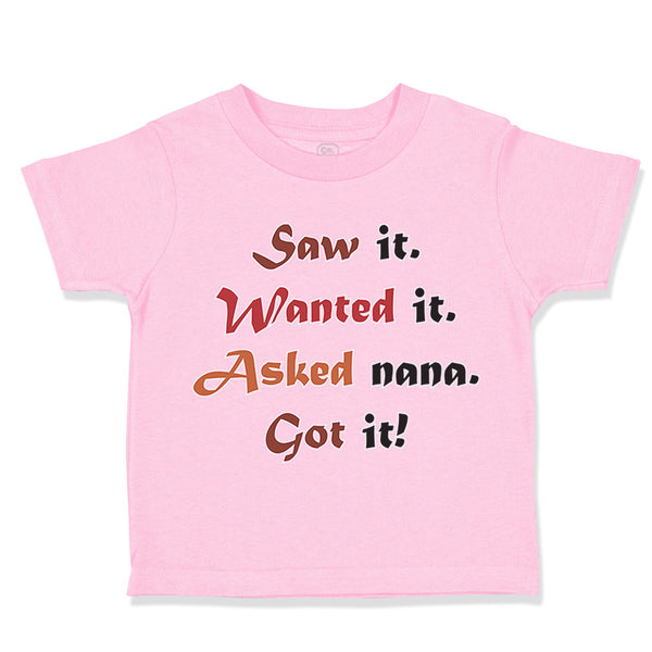 Toddler Clothes Saw It. Wanted It. Asked Nana. Got It Grandmother Grandma Cotton