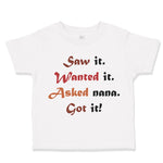 Saw It. Wanted It. Asked Nana. Got It Grandmother Grandma