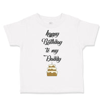 Toddler Clothes Happy Birthday to My Daddy Dad Father Style D Toddler Shirt