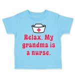 Toddler Clothes Relax. My Grandma Is A Nurse Grandmother Grandma Toddler Shirt