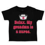 Toddler Clothes Relax. My Grandma Is A Nurse Grandmother Grandma Toddler Shirt