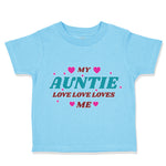 Toddler Clothes My Auntie Loves Me Aunt Funny Style B Toddler Shirt Cotton