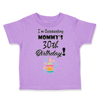 Toddler Clothes I'M Celebrating My Mommy's 30Th Birthday Mom Mothers Cotton