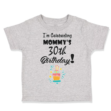Toddler Clothes I'M Celebrating My Mommy's 30Th Birthday Mom Mothers Cotton
