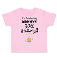 Toddler Clothes I'M Celebrating My Mommy's 30Th Birthday Mom Mothers Cotton