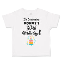 Toddler Clothes I'M Celebrating My Mommy's 30Th Birthday Mom Mothers Cotton