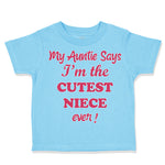 Toddler Clothes My Auntie Says I'M The Cutest Niece Ever Toddler Shirt Cotton