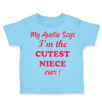 Toddler Clothes My Auntie Says I'M The Cutest Niece Ever Toddler Shirt Cotton