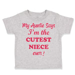 Toddler Clothes My Auntie Says I'M The Cutest Niece Ever Toddler Shirt Cotton