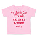 Toddler Clothes My Auntie Says I'M The Cutest Niece Ever Toddler Shirt Cotton
