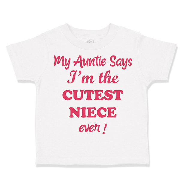 Toddler Clothes My Auntie Says I'M The Cutest Niece Ever Toddler Shirt Cotton