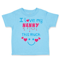 Toddler Clothes I Love My Nanny This Much Grandmother Grandma Toddler Shirt