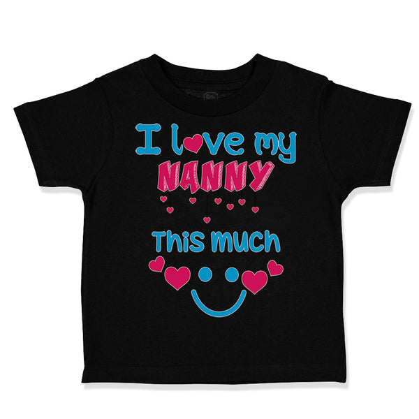 Toddler Clothes I Love My Nanny This Much Grandmother Grandma Toddler Shirt