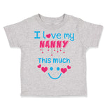 Toddler Clothes I Love My Nanny This Much Grandmother Grandma Toddler Shirt