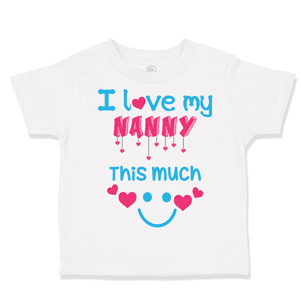 Toddler Clothes I Love My Nanny This Much Grandmother Grandma Toddler Shirt
