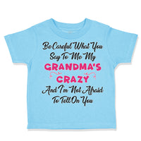 Toddler Clothes Careful What Say to Me My Grandma's Crazy Funny Style A Cotton