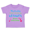 Toddler Clothes My Daddy Knows A Lot but My Grandpa Knows Everything Cotton