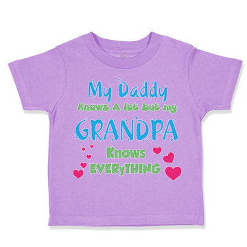 Toddler Clothes My Daddy Knows A Lot but My Grandpa Knows Everything Cotton