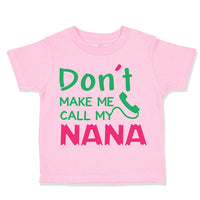 Toddler Clothes Don'T Make Me Call My Nana Grandmother Grandma Toddler Shirt