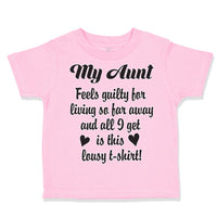 Toddler Clothes My Aunt Feels Guilty Living I Got Lousy Shirt! Toddler Shirt