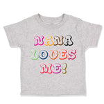 Toddler Clothes Nana Loves Me! Toddler Shirt Baby Clothes Cotton