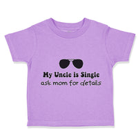 Toddler Clothes My Uncle Is Single Ask Mom for Details Toddler Shirt Cotton