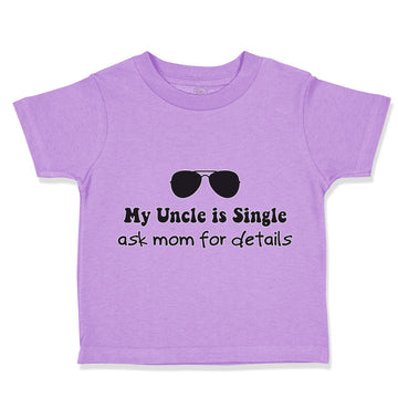 Toddler Clothes My Uncle Is Single Ask Mom for Details Toddler Shirt Cotton