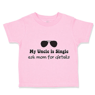 Toddler Clothes My Uncle Is Single Ask Mom for Details Toddler Shirt Cotton