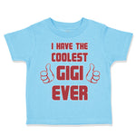 Toddler Clothes I Have The Coolest Gigi Ever Grandma Grandmother Toddler Shirt