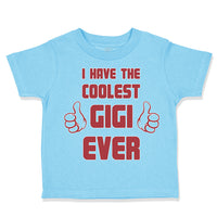 Toddler Clothes I Have The Coolest Gigi Ever Grandma Grandmother Toddler Shirt