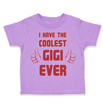 Toddler Clothes I Have The Coolest Gigi Ever Grandma Grandmother Toddler Shirt
