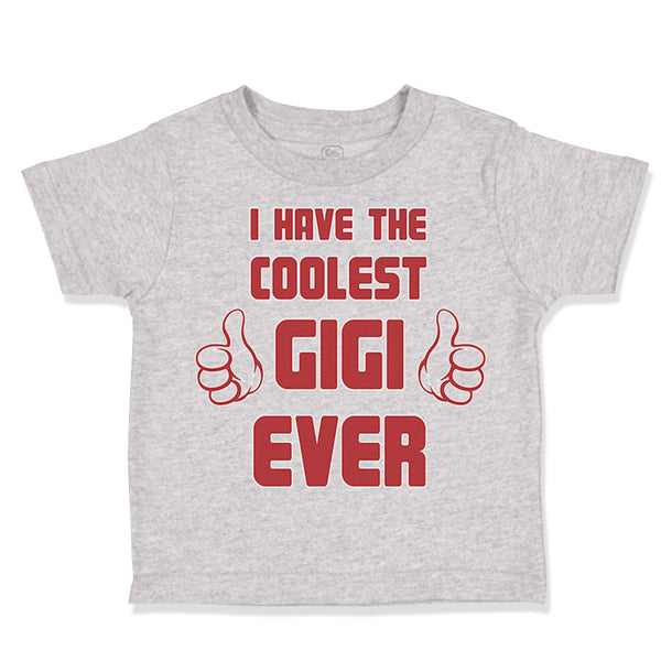 Toddler Clothes I Have The Coolest Gigi Ever Grandma Grandmother Toddler Shirt