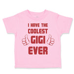 Toddler Clothes I Have The Coolest Gigi Ever Grandma Grandmother Toddler Shirt