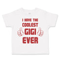 Toddler Clothes I Have The Coolest Gigi Ever Grandma Grandmother Toddler Shirt