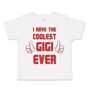 Toddler Clothes I Have The Coolest Gigi Ever Grandma Grandmother Toddler Shirt