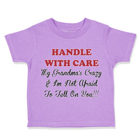 Toddler Clothes Handle with Care Grandma's Crazy Not Afraid to Tell on You