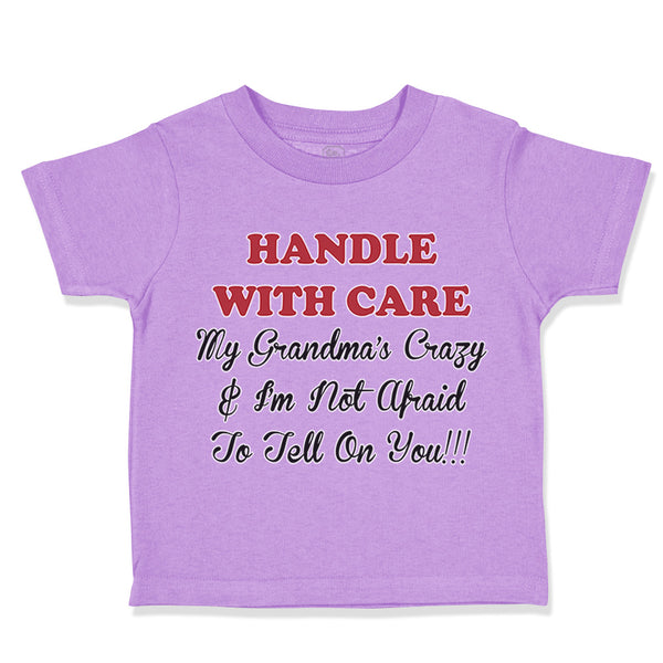 Toddler Clothes Handle with Care Grandma's Crazy Not Afraid to Tell on You