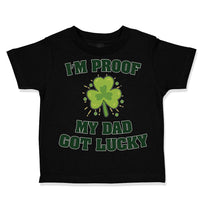 I'M Proof My Dad Got Lucky Dad Father's Day
