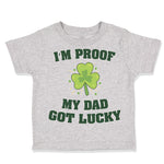 Toddler Clothes I'M Proof My Dad Got Lucky Dad Father's Day Toddler Shirt Cotton