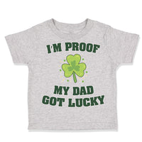 Toddler Clothes I'M Proof My Dad Got Lucky Dad Father's Day Toddler Shirt Cotton