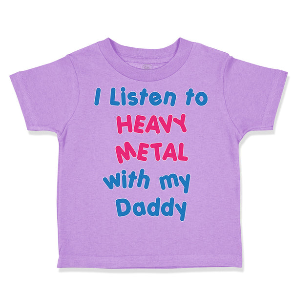 Toddler Clothes I Listen to Heavy Metal with My Daddy Dad Father's Day Cotton