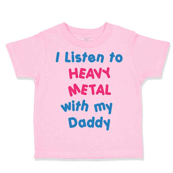 I Listen to Heavy Metal with My Daddy Dad Father's Day