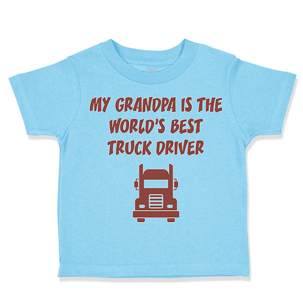 Toddler Clothes My Grandpa Is The World's Best Truck Driver Grandfather Cotton