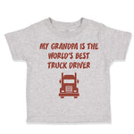 Toddler Clothes My Grandpa Is The World's Best Truck Driver Grandfather Cotton