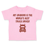 Toddler Clothes My Grandpa Is The World's Best Truck Driver Grandfather Cotton