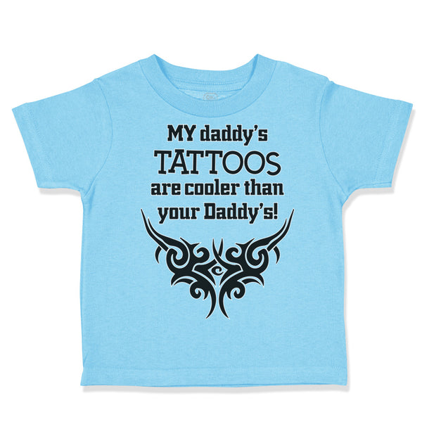 Toddler Clothes My Daddy's Tattoos Better Yours Dad Father's Funny D Cotton